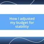 How I adjusted my budget for stability