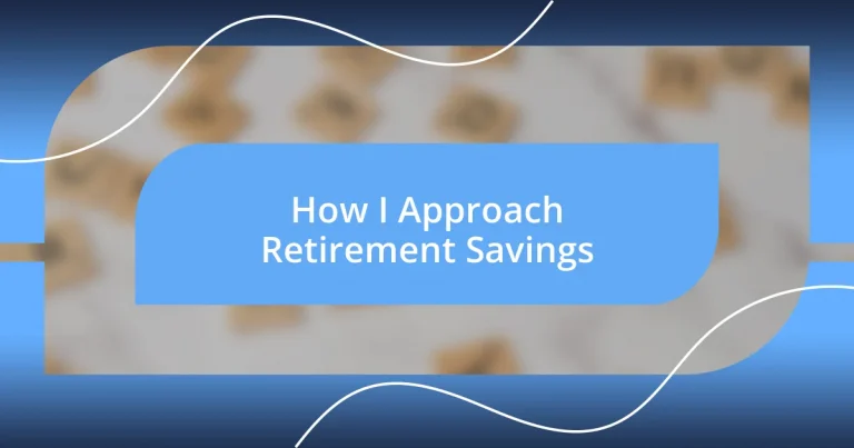 How I Approach Retirement Savings