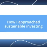 How I approached sustainable investing