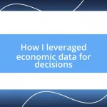 How I leveraged economic data for decisions