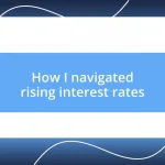 How I navigated rising interest rates