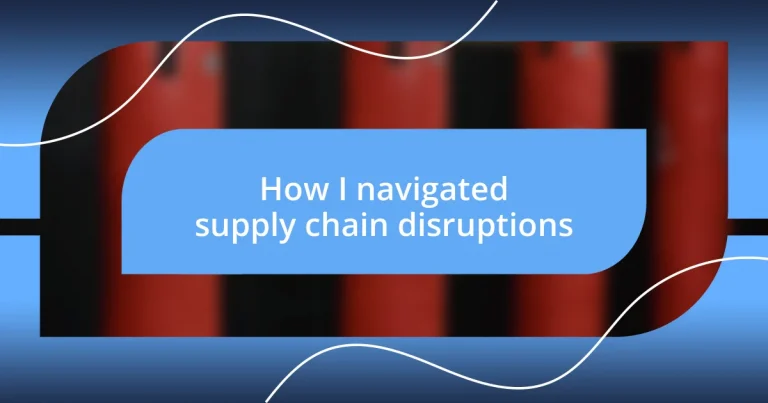 How I navigated supply chain disruptions