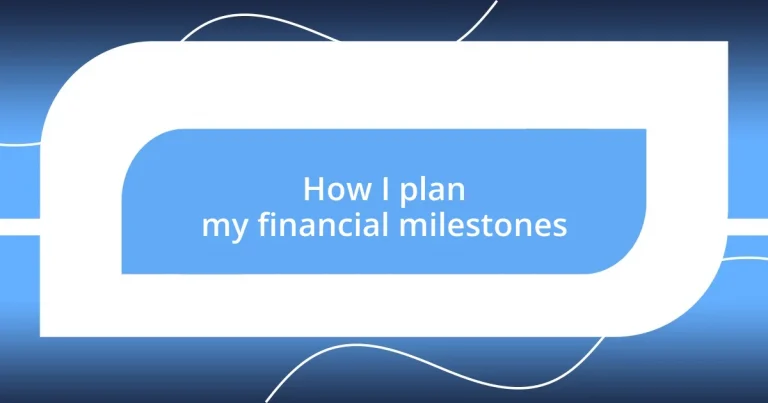 How I plan my financial milestones