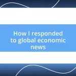 How I responded to global economic news