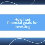 How I set financial goals for investing