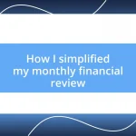 How I simplified my monthly financial review