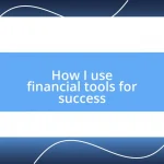 How I use financial tools for success