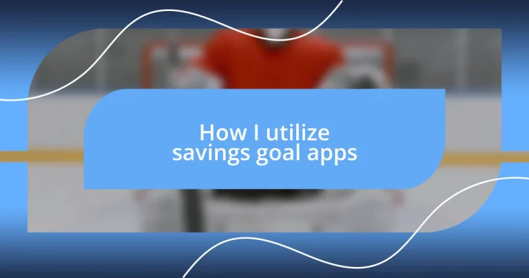 How I utilize savings goal apps