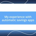 My experience with automatic savings apps