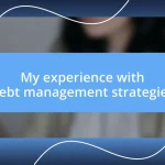 My experience with debt management strategies