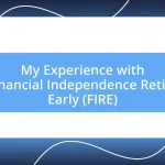 My Experience with Financial Independence Retire Early (FIRE)