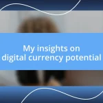 My insights on digital currency potential