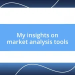 My insights on market analysis tools