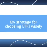 My strategy for choosing ETFs wisely