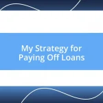 My Strategy for Paying Off Loans