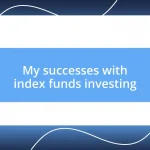 My successes with index funds investing