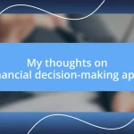 My thoughts on financial decision-making apps