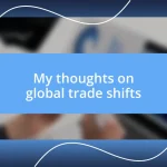 My thoughts on global trade shifts