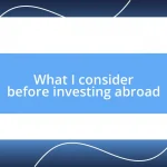 What I consider before investing abroad