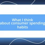 What I think about consumer spending habits