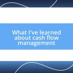 What I’ve learned about cash flow management