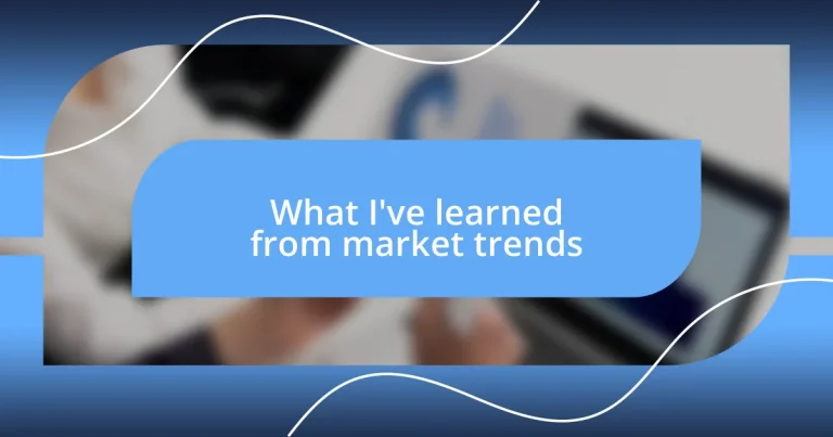 What I’ve learned from market trends