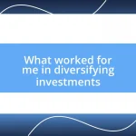 What worked for me in diversifying investments