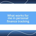 What works for me in personal finance tracking