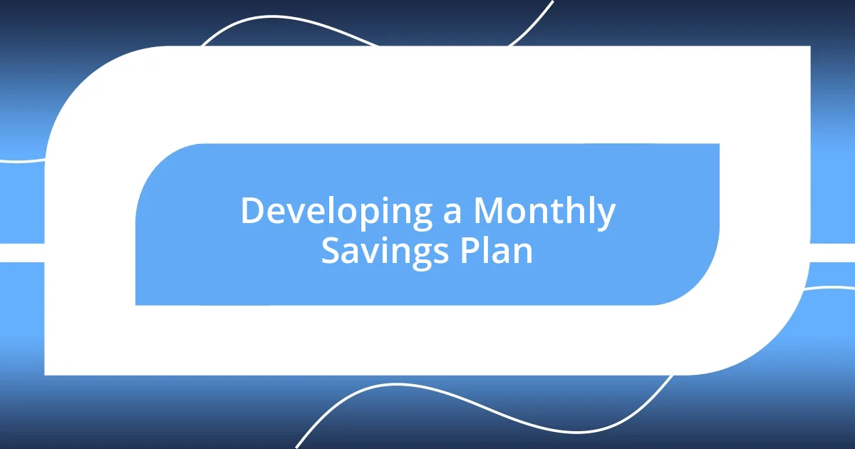 Developing a Monthly Savings Plan