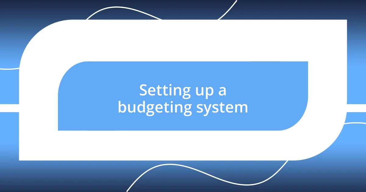 Setting up a budgeting system