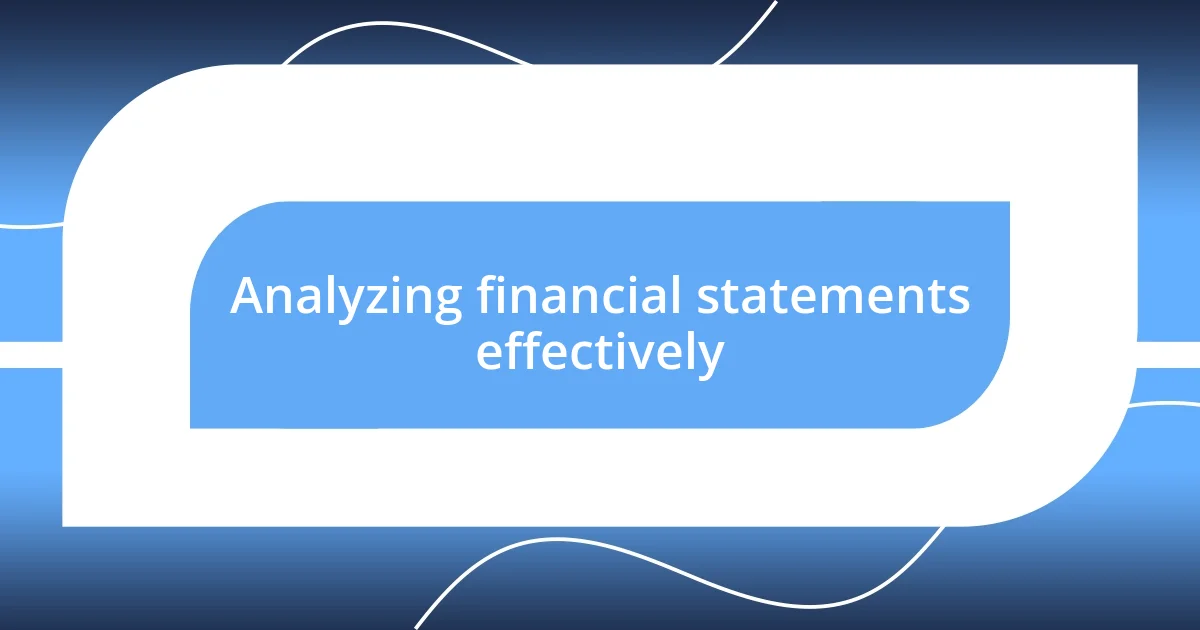 Analyzing financial statements effectively