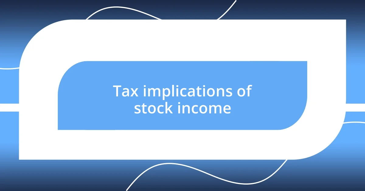 Tax implications of stock income