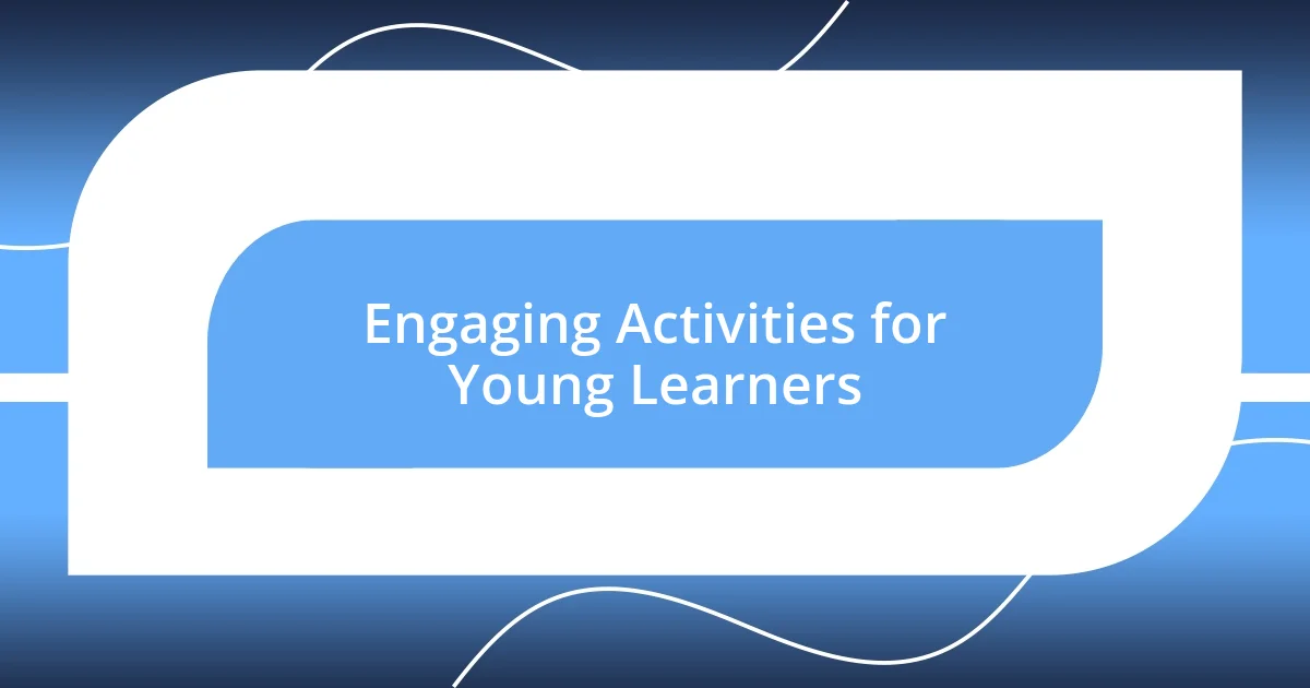 Engaging Activities for Young Learners